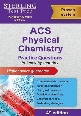 ACS Physical Chemistry: Practice Questions for ACS Physical Chemistry Exam - Sterling Test Prep - cover