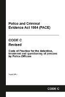 PACE Code C: Police and Criminal Evidence Act 1984 Codes of Practice - Home Office - cover