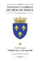 Ascendances davidiques des Rois de France - Marquis De La Franquerie,Andre Lesage - cover