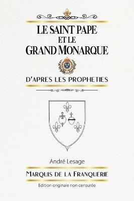 Le Saint Pape et le Grand Monarque - Marquis De La Franquerie,Andre de la Franquerie - cover
