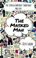 The Masked Man: The Second Awesome Threesome Mystery - Diya Diya Sarah - cover