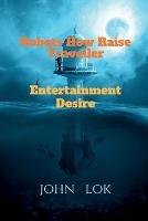 Robots How Raise Traveller: Entertainment Desire - John Lok - cover