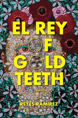 El Rey of Gold Teeth - Reyes Ramirez - cover