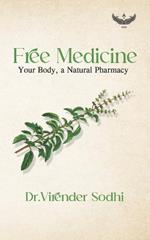 Free Medicine: Your body, a Natural Pharmacy