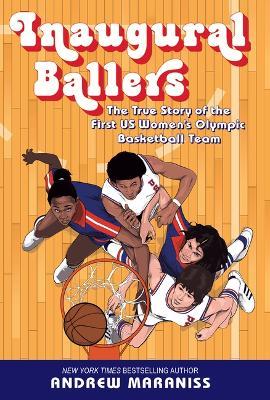 Inaugural Ballers: The True Story of the First U.S. Women's Olympic Basketball Team - Andrew Maraniss - cover