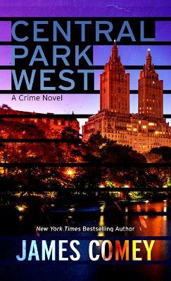 Central Park West: A Crime Novel - James Comey - cover