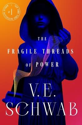 The Fragile Threads of Power - V E Schwab - cover