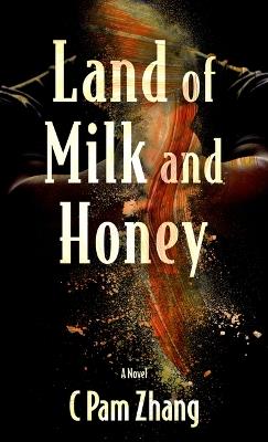 Land of Milk and Honey - C Pam Zhang - cover