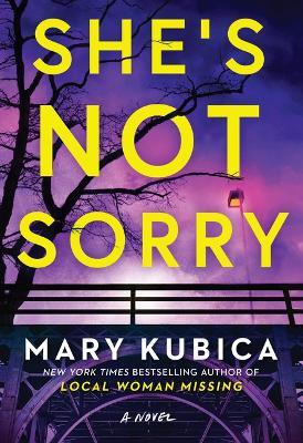She's Not Sorry: A Psychological Thriller - Mary Kubica - cover