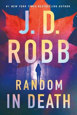 Random in Death: An Eve Dallas Novel - J D Robb - cover