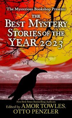 The Mysterious Bookshop Presents the Best Mystery Stories of the Year 2023 - Otto Penzler,Amor Towles - cover