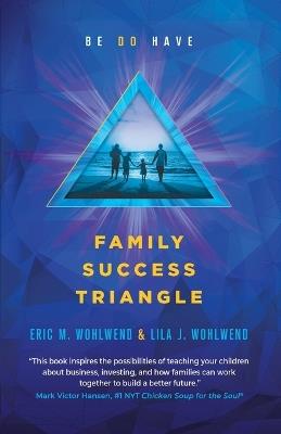 Family Success Triangle - Eric M Wohlwend,Lila J Wohlwend - cover
