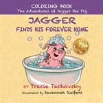 Jagger the Pig Finds His Forever Home: Coloring Book