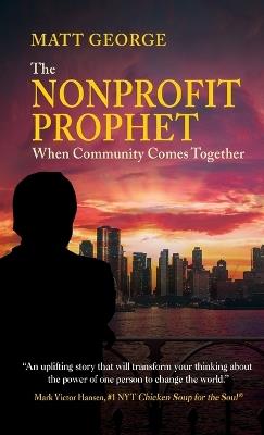 Nonprofit Prophet: When Community Comes Together - Matt George - cover