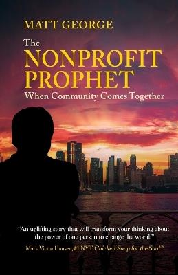Nonprofit Prophet: When Community Comes Together - Matt George - cover