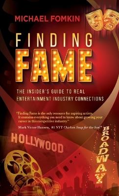 Finding Fame: The Insider's Guide to Real Entertainment Industry Connection$ - Michael Fomkin - cover