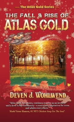 The Fall and Rise of Atlas Gold - Deven J Wohlwend - cover