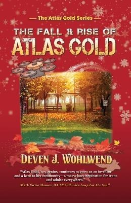 The Fall and Rise of Atlas Gold - Deven J Wohlwend - cover