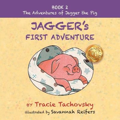Jagger's First Adventure: Book 2 - Tracie Tachovsky - cover
