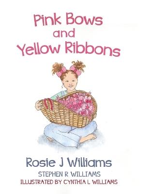 Pink Bows and Yellow Ribbons - Rosie J Williams,Stephen R Williams - cover