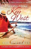 Starting Over In Key West: A Love Letter In A Bottle - Amy Rafferty - cover