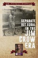 Separate But Equal In The Jim Crow Era - Thomas Whittle - cover