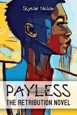 Payless Part Deuce: The Retribution Novel - Skyelar Nelson - cover