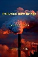 Pollution How Brings: Social Loss - John Lok - cover