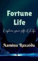 Fortune Life: Explore your gift of life - Aamina Ruvaida - cover