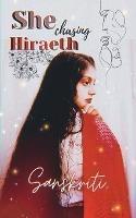 She Chasing Hiraeth - Sanskriti Bhardwaj - cover
