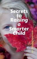 Secrets to Raising a Smarter Child - Dheeraj Mehrotra - cover