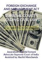Foreign Exchange and Management Act- Supreme Court's Leading Case Laws: Case Notes- Facts- Findings of Apex Court Judges & Citations - Jayprakash Bansilal Somani - cover
