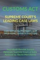 Customs Act- Supreme Court's Leading Case Laws: Case Notes- Facts- Findings of Apex Court Judges & Citations