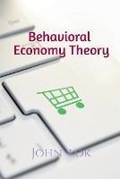 Behavioral Economy Theory - John Lok - cover