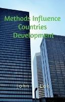 Methods Influence Countries Development - John Lok - cover
