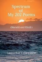 Spectrum of My 202 Poems - Laxmidhar V - cover