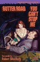 Gutter Road / You Can't Stop Me - Robert Silverberg - cover