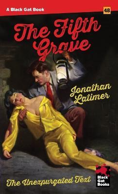 The Fifth Grave: The Unexpurgated Text - Jonathan Latimer - cover