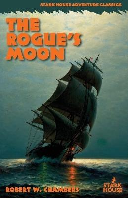 The Rogue's Moon - Robert W Chambers - cover