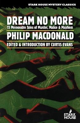 Dream No More: 15 Memorable Tales of Murder, Malice & Mayhem - Philip MacDonald - cover