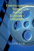 Entertainment Brings Social Economy Influence - John Lok - cover