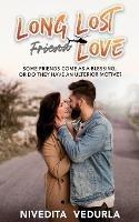 Long Lost Friend Love: Some Friends Come as Blessing, or Do They Have an Ulterior Motive