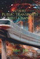 Future Public Transports Need Change - John Lok - cover