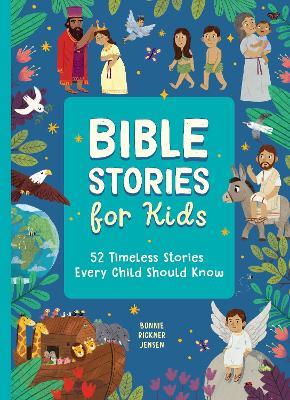Bible Stories for Kids: 52 Illustrated Childrens Bible Stories to Read Through in a Year - Bonnie Rickner Jensen - cover
