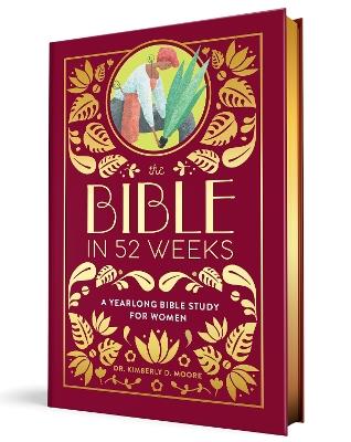 The Bible in 52 Weeks (Deluxe Edition): A Yearlong Bible Study for Women - Kimberly Moore - cover