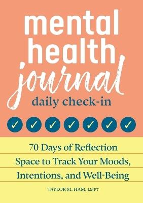 Mental Health Journal: Daily Check-In - Taylor M. Ham MS, LMFT - cover