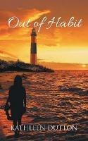 Out of Habit: Sometimes we dare to change the things we do strictly... - Kathleen Dutton - cover