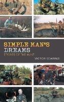 Simple Man'S Dreams: Stories of the Hunt