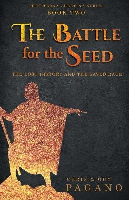 The Battle For The Seed: The Lost History and the Saved Race - Chris Pagano - cover