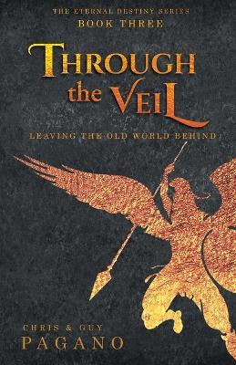 Through The Veil: Leaving the Old World Behind - Chris Pagano - cover